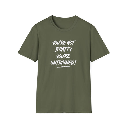 You're Not Bratty, You're Untrained!
