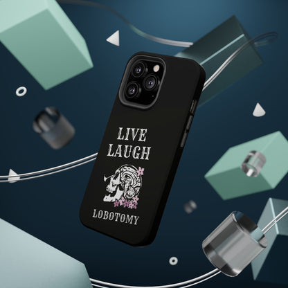 Live Laugh Lobotomy Magnetic Tough Case - iPhone