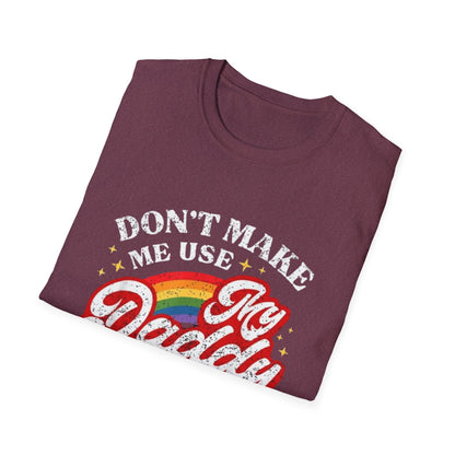 Don’t Make Me Use My Daddy Voice – Pride Edition
