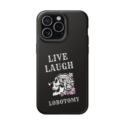 Live Laugh Lobotomy Magnetic Tough Case - iPhone