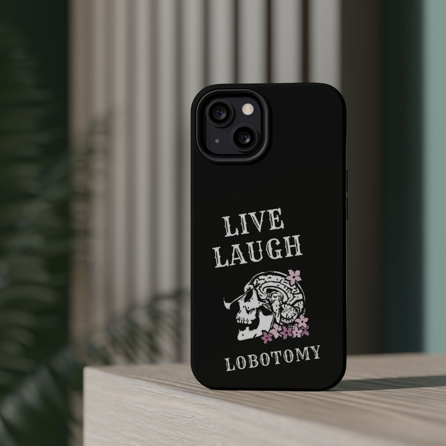 Live Laugh Lobotomy Magnetic Tough Case - iPhone
