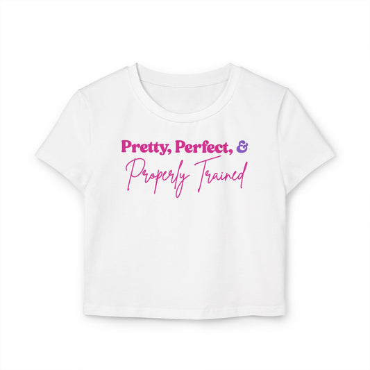 Baby Tee - Pretty, Perfect, & Properly Trained - Cute Casual Top