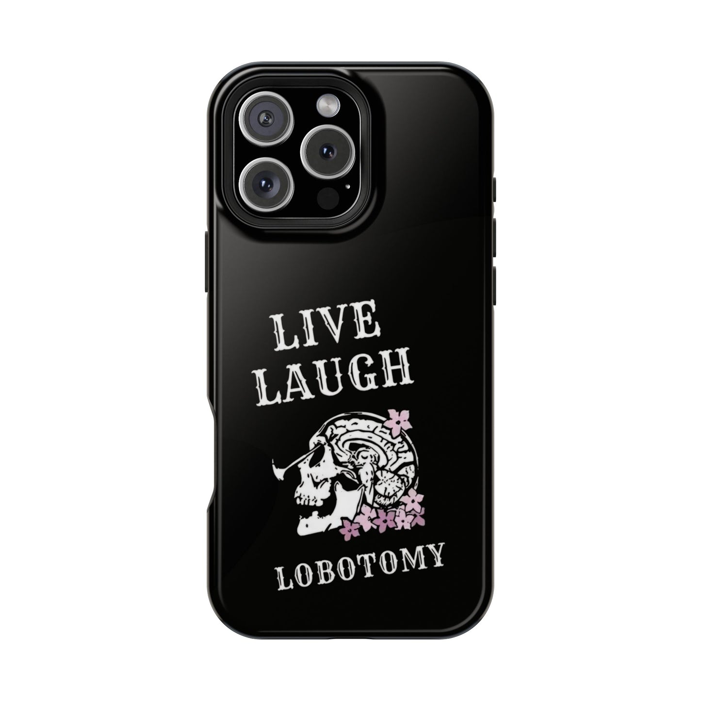 Live Laugh Lobotomy Magnetic Tough Case - iPhone