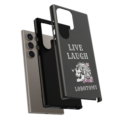 Live Laugh Lobotomy Tough Case - Android