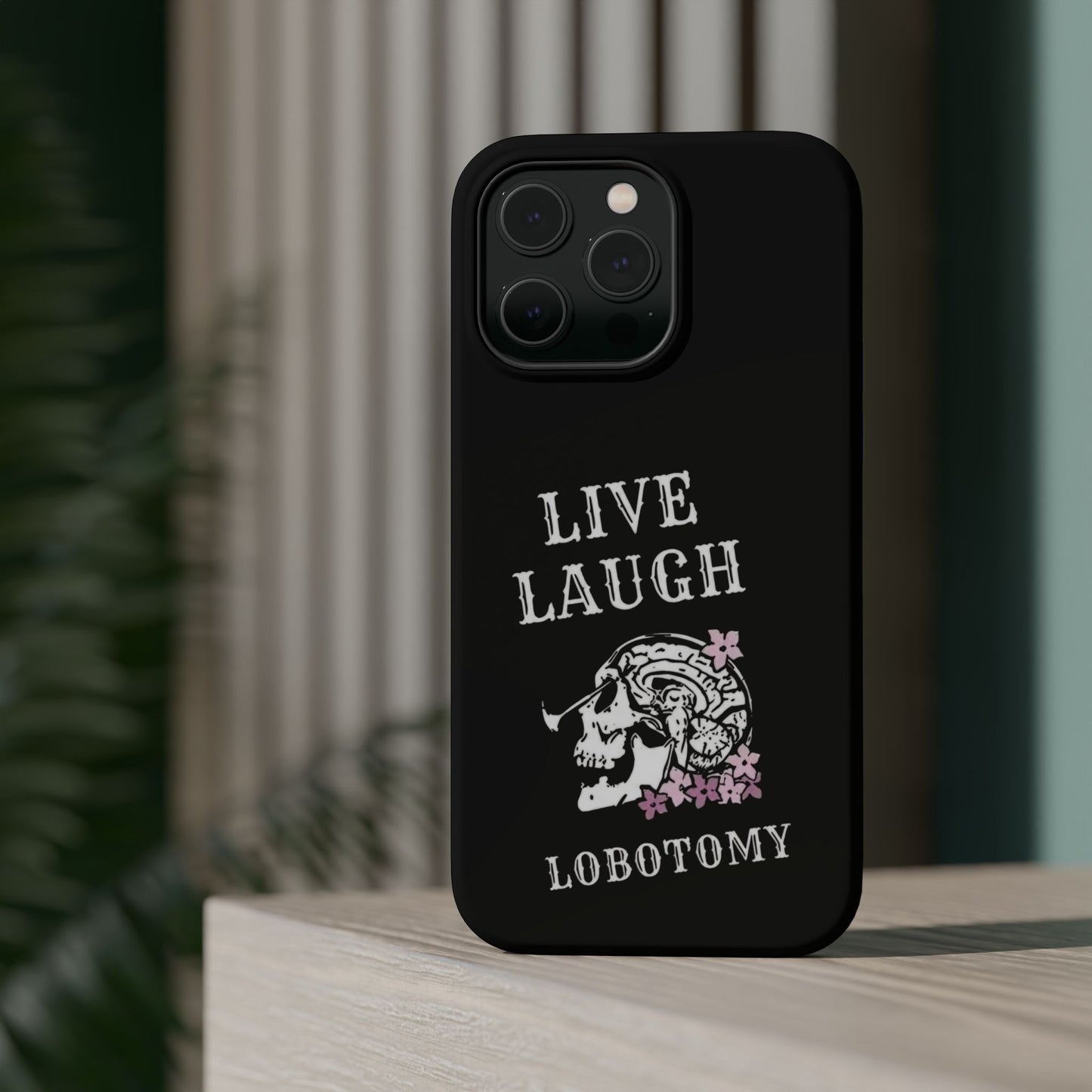 Live Laugh Lobotomy Magnetic Tough Case - iPhone
