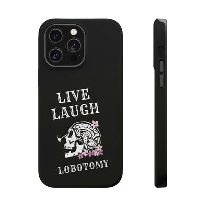 Live Laugh Lobotomy Magnetic Tough Case - iPhone
