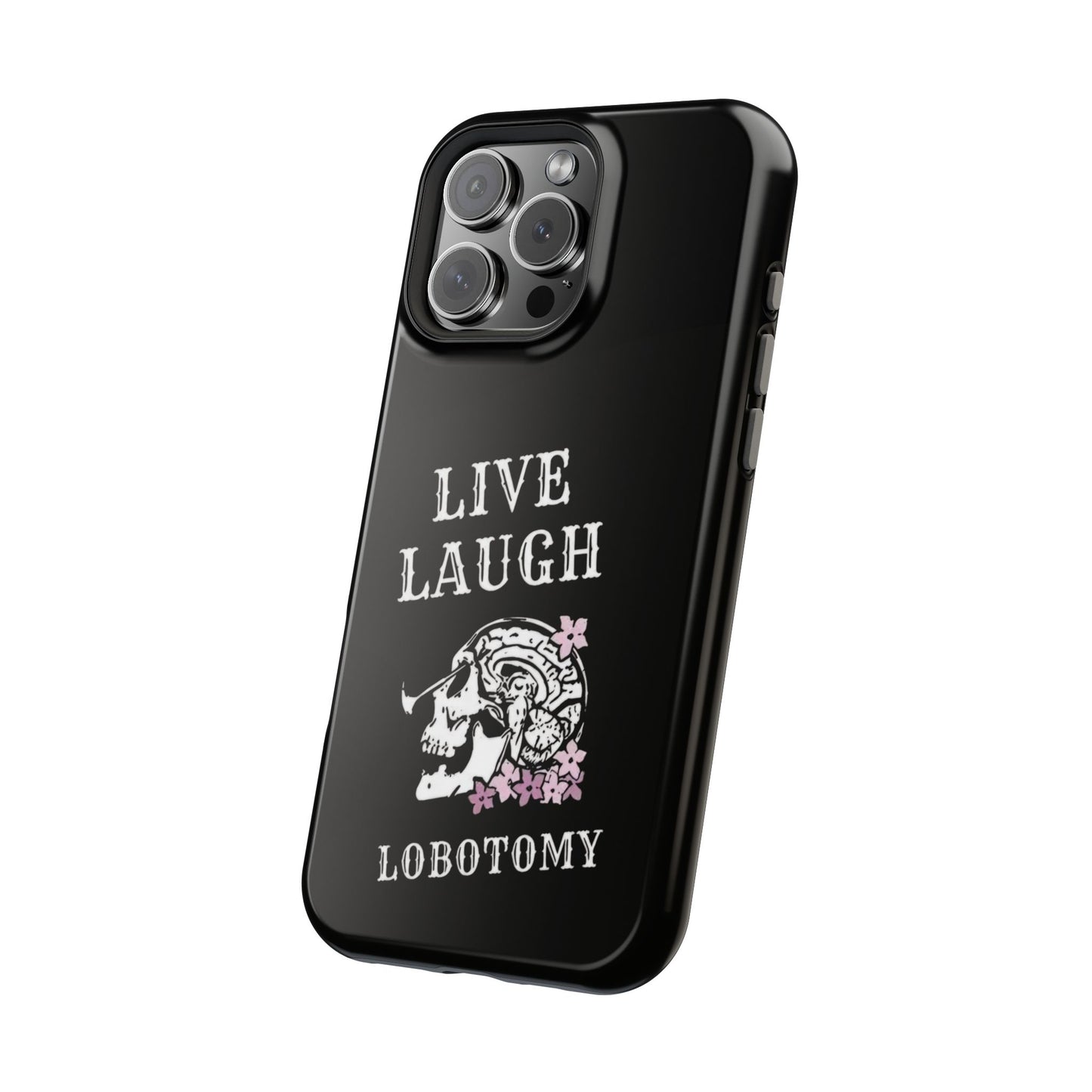 Live Laugh Lobotomy Magnetic Tough Case - iPhone