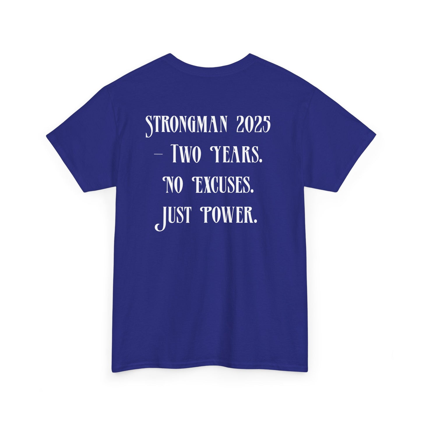 Support Shirt – Strongman 2025 | 2 Years. No Excuses. Just Power.