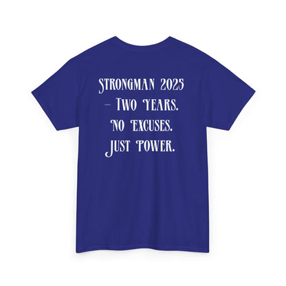Support Shirt – Strongman 2025 | 2 Years. No Excuses. Just Power.