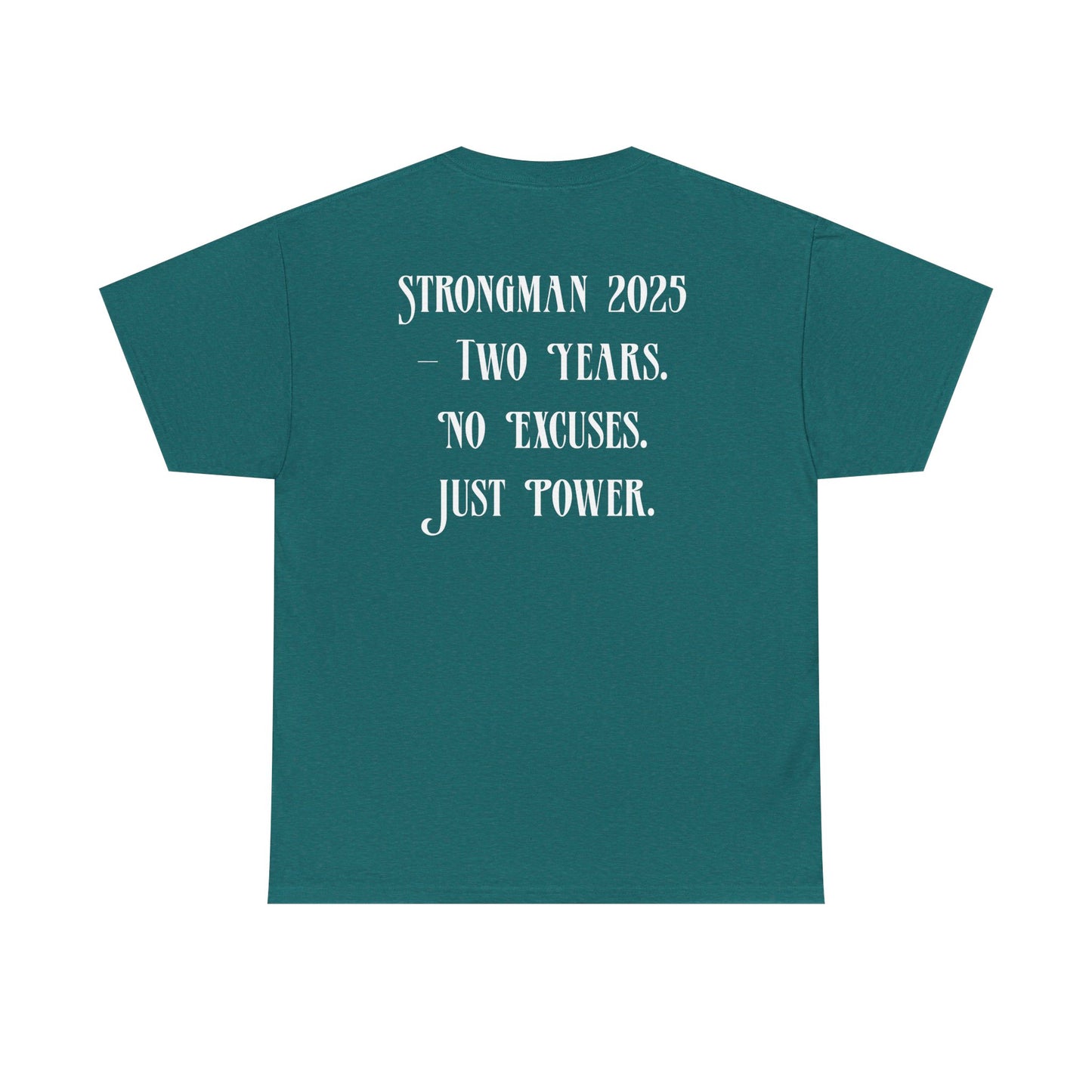 Support Shirt – Strongman 2025 | 2 Years. No Excuses. Just Power.