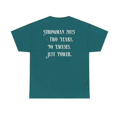 Support Shirt – Strongman 2025 | 2 Years. No Excuses. Just Power.