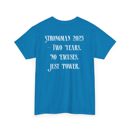 Support Shirt – Strongman 2025 | 2 Years. No Excuses. Just Power.