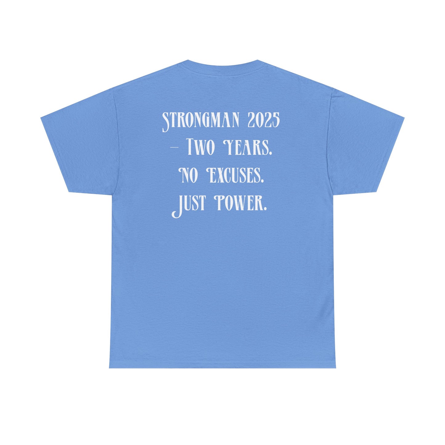 Support Shirt – Strongman 2025 | 2 Years. No Excuses. Just Power.