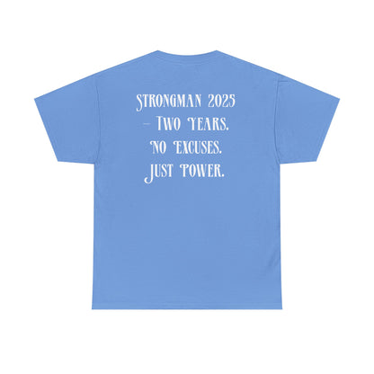 Support Shirt – Strongman 2025 | 2 Years. No Excuses. Just Power.