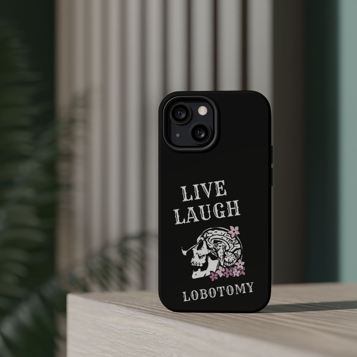 Live Laugh Lobotomy Magnetic Tough Case - iPhone