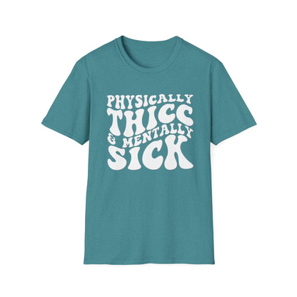 Physically Thicc & Mentally Sick