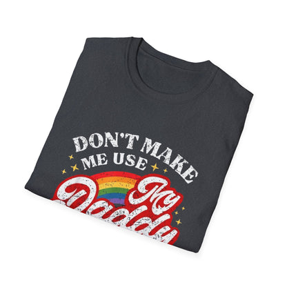 Don’t Make Me Use My Daddy Voice – Pride Edition