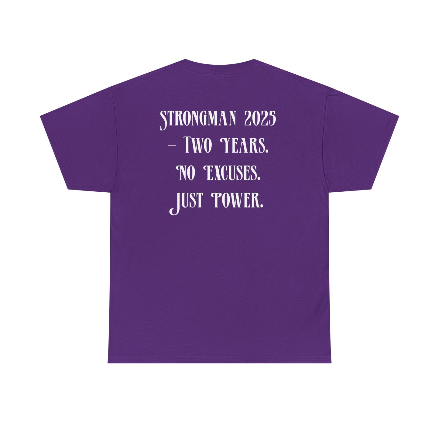 Support Shirt – Strongman 2025 | 2 Years. No Excuses. Just Power.