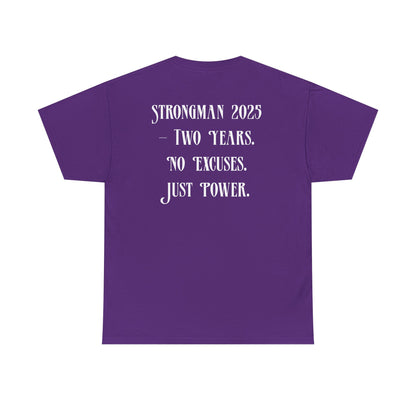 Support Shirt – Strongman 2025 | 2 Years. No Excuses. Just Power.