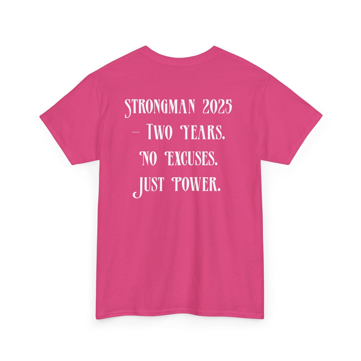 Support Shirt – Strongman 2025 | 2 Years. No Excuses. Just Power.