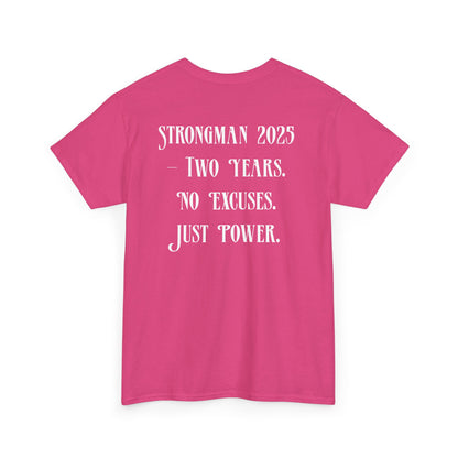 Support Shirt – Strongman 2025 | 2 Years. No Excuses. Just Power.