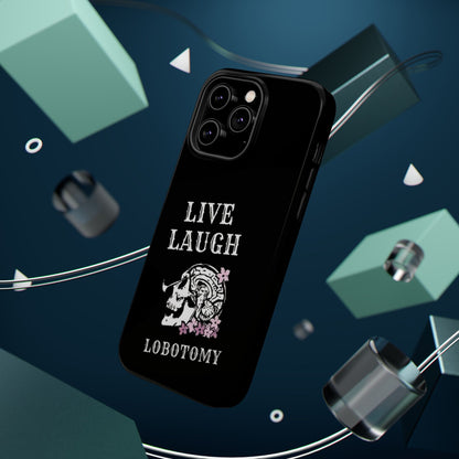 Live Laugh Lobotomy Magnetic Tough Case - iPhone