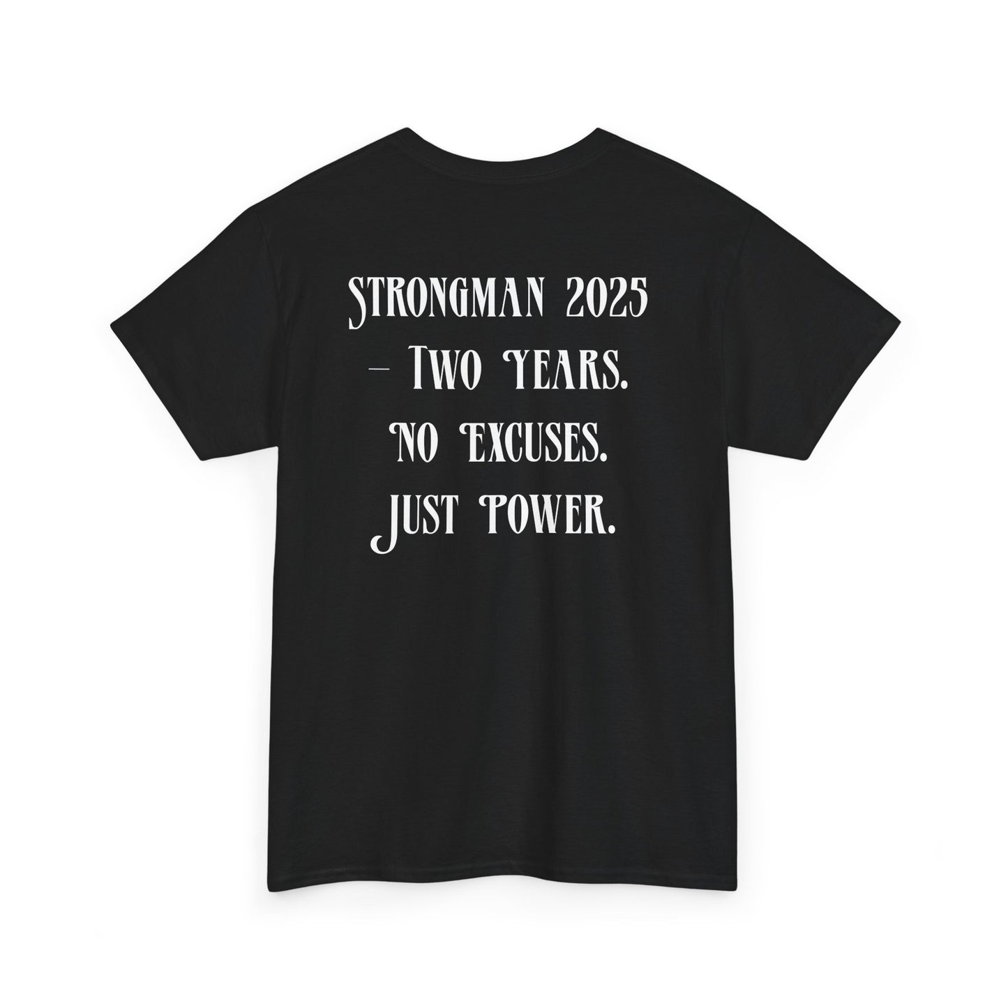 Support Shirt – Strongman 2025 | 2 Years. No Excuses. Just Power.