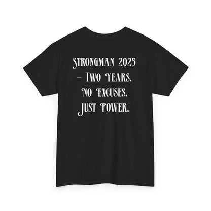 Support Shirt – Strongman 2025 | 2 Years. No Excuses. Just Power.