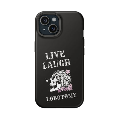 Live Laugh Lobotomy Magnetic Tough Case - iPhone