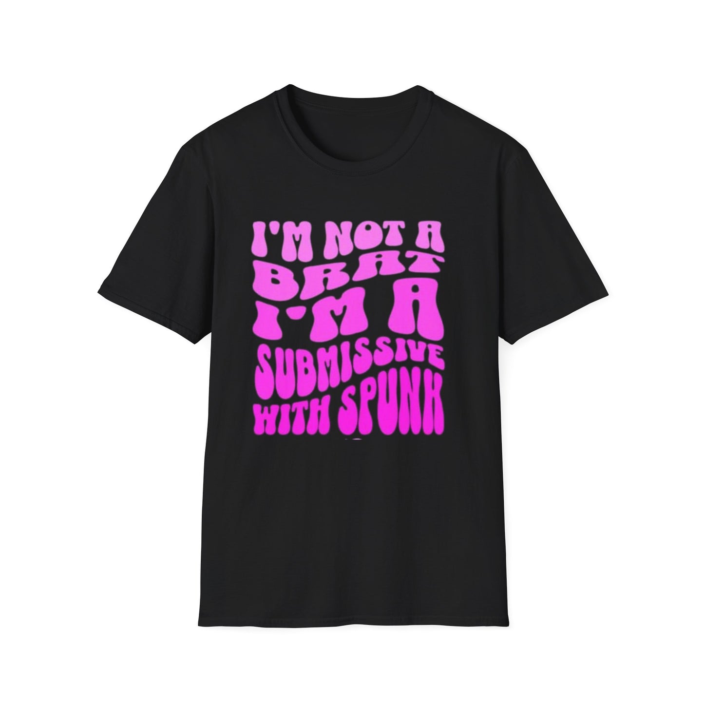 I'm Not a Brat, I'm a Submissive with Spunk
