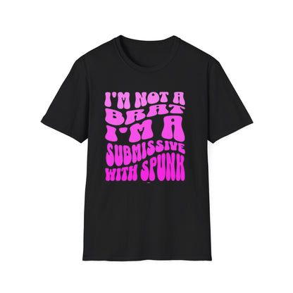 I'm Not a Brat, I'm a Submissive with Spunk