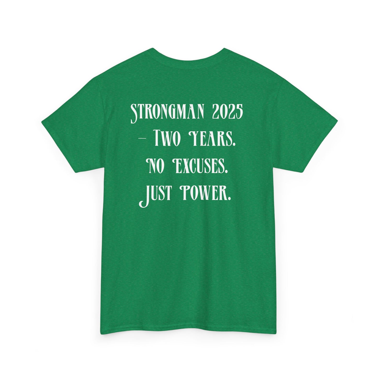 Support Shirt – Strongman 2025 | 2 Years. No Excuses. Just Power.