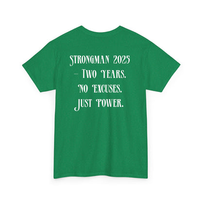 Support Shirt – Strongman 2025 | 2 Years. No Excuses. Just Power.