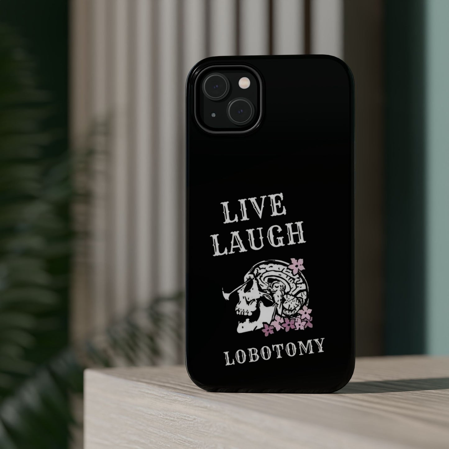 Live Laugh Lobotomy Magnetic Tough Case - iPhone