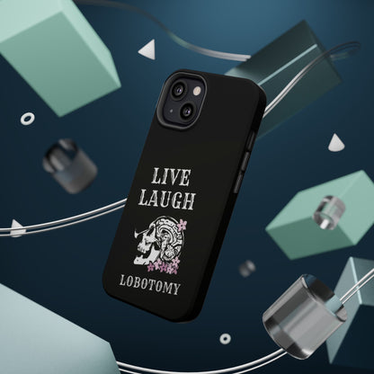 Live Laugh Lobotomy Magnetic Tough Case - iPhone