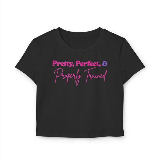 Baby Tee - Pretty, Perfect, & Properly Trained - Cute Casual Top