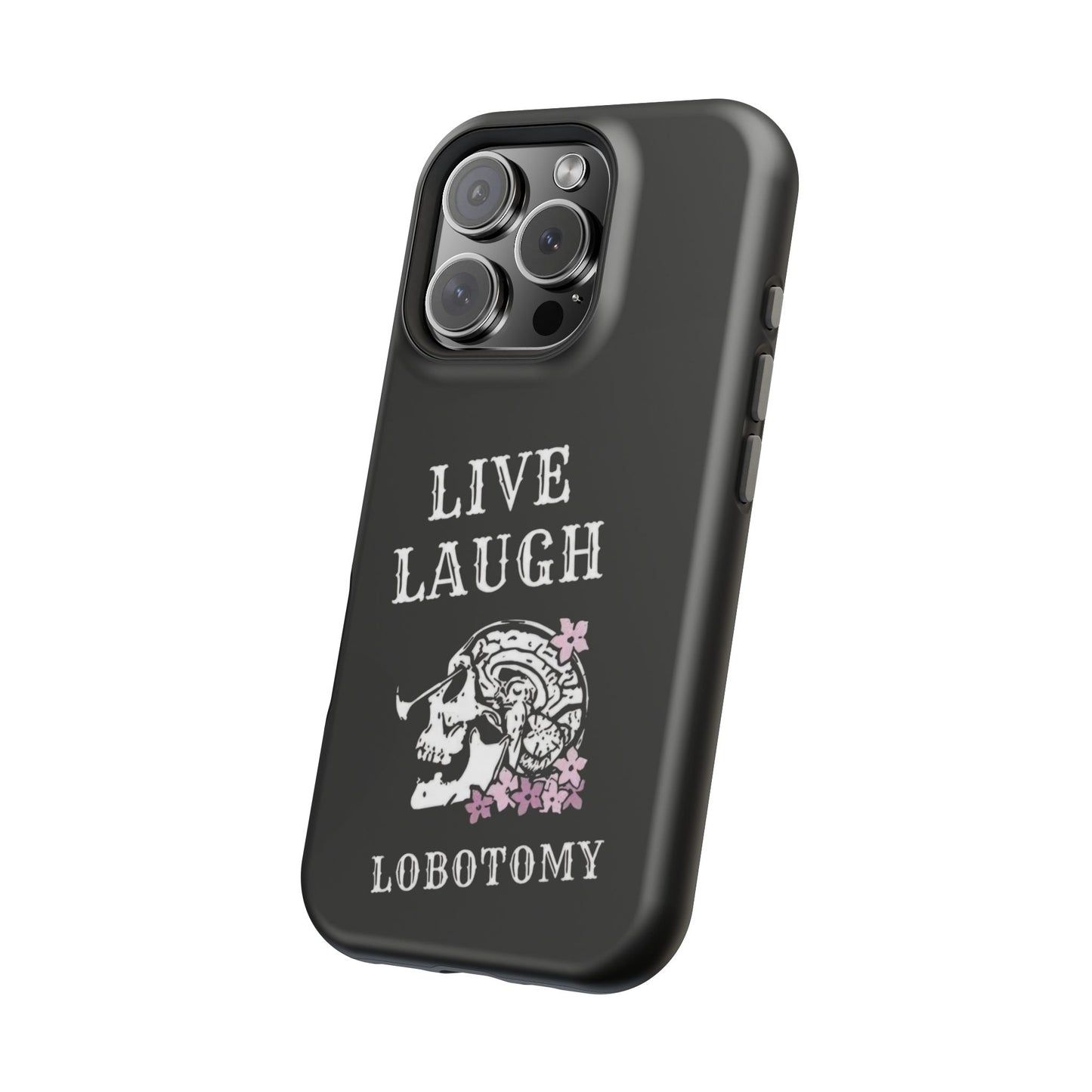 Live Laugh Lobotomy Magnetic Tough Case - iPhone