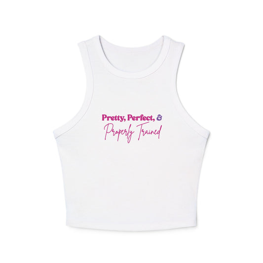 Pretty, Perfect, & Properly Trained -Tank Top