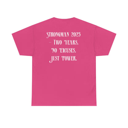 Support Shirt – Strongman 2025 | 2 Years. No Excuses. Just Power.