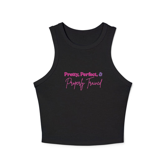 Pretty, Perfect, & Properly Trained -Tank Top