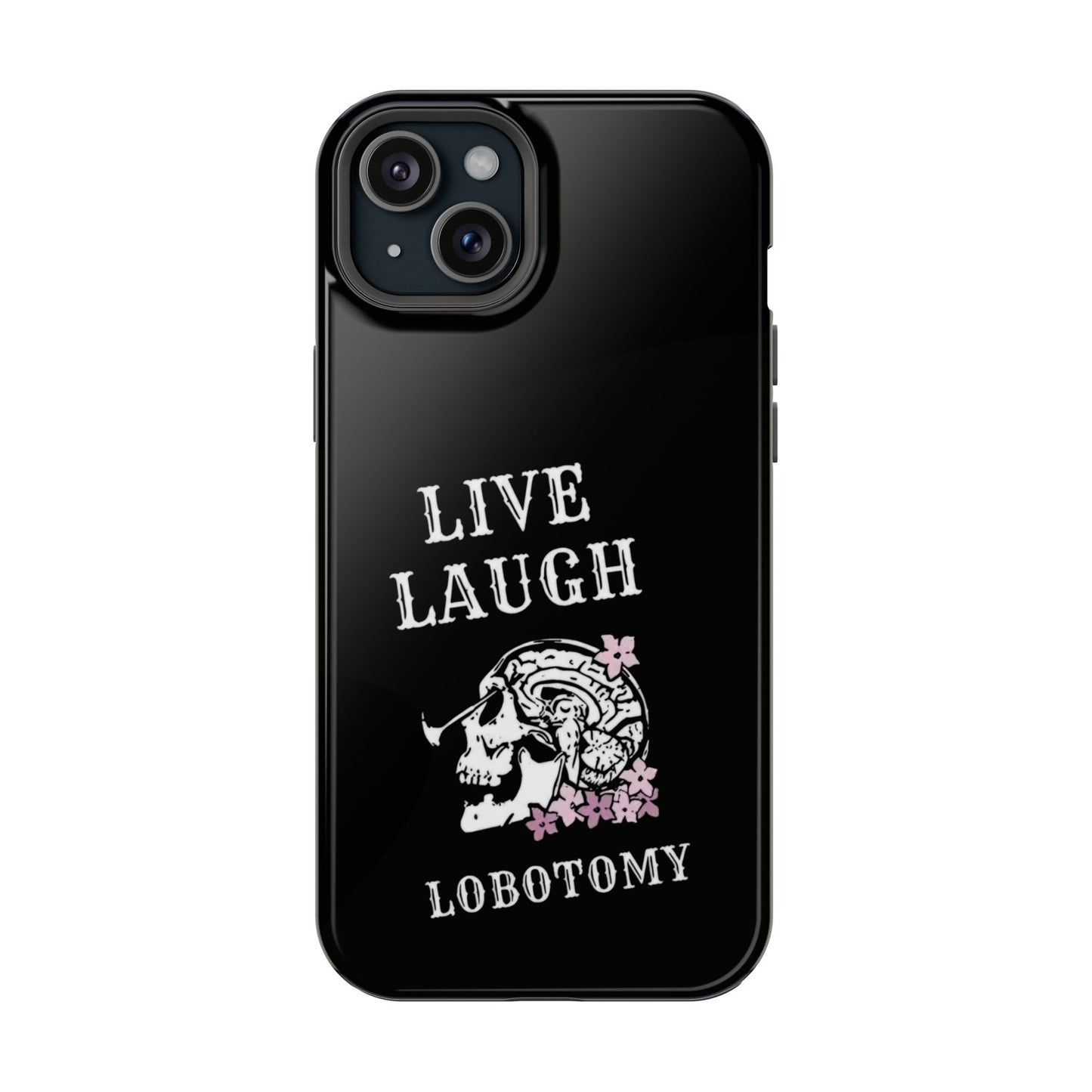 Live Laugh Lobotomy Magnetic Tough Case - iPhone