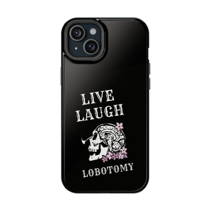 Live Laugh Lobotomy Magnetic Tough Case - iPhone