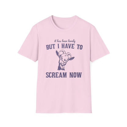 It’s Been Lovely, But I Have to Scream Now