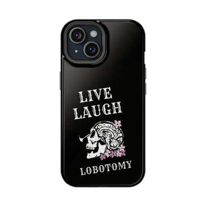 Live Laugh Lobotomy Magnetic Tough Case - iPhone