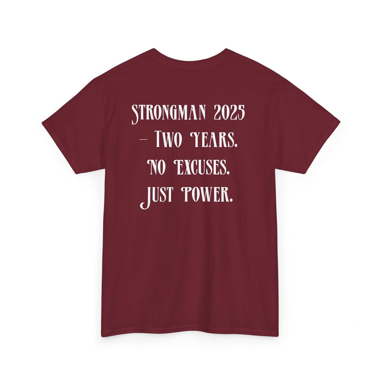 Support Shirt – Strongman 2025 | 2 Years. No Excuses. Just Power.