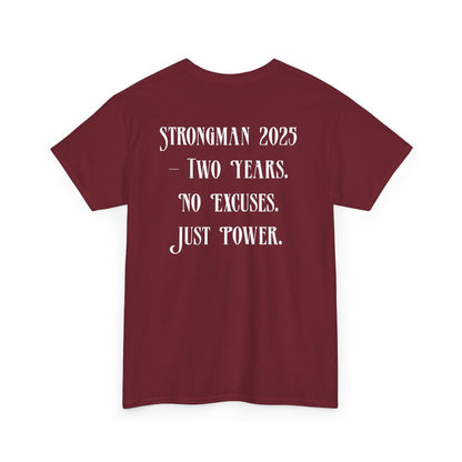 Support Shirt – Strongman 2025 | 2 Years. No Excuses. Just Power.