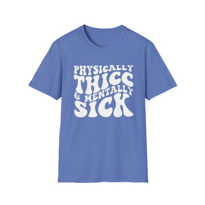 Physically Thicc & Mentally Sick