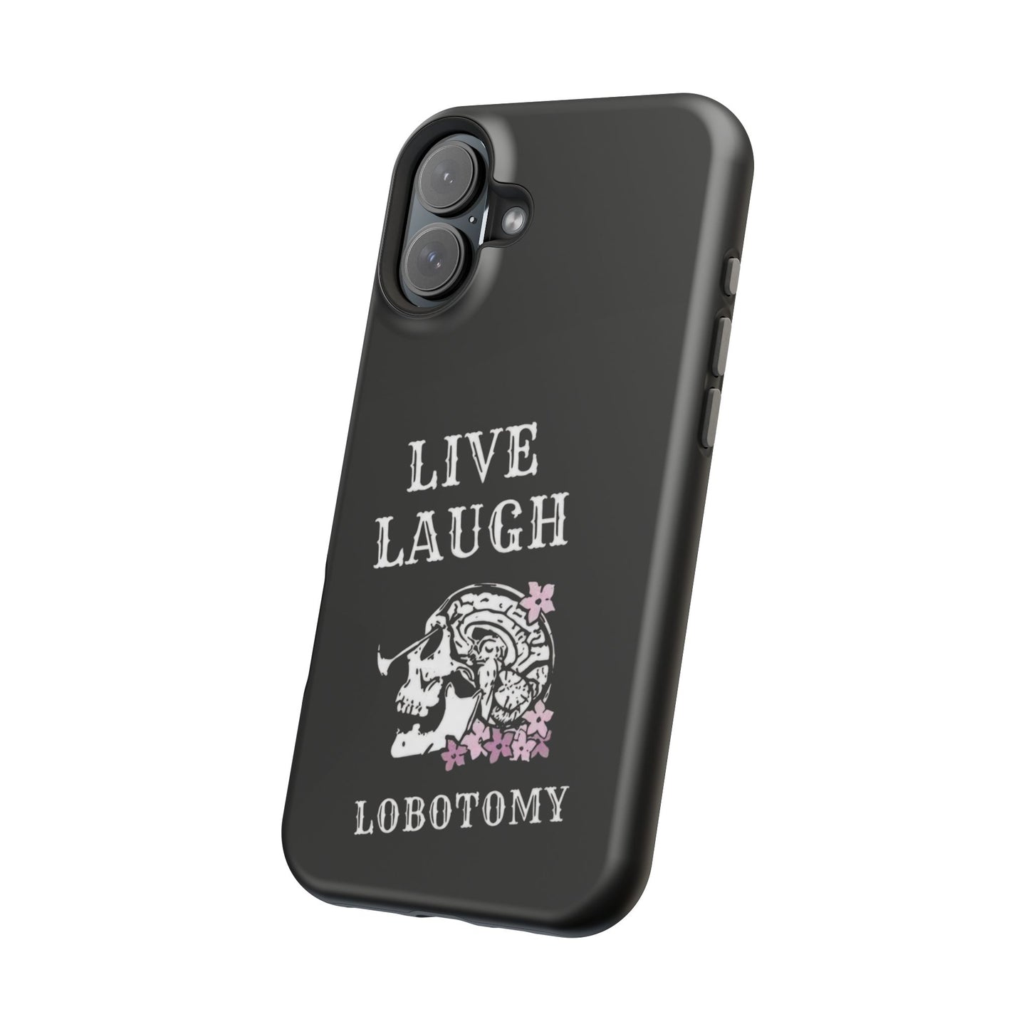 Live Laugh Lobotomy Magnetic Tough Case - iPhone