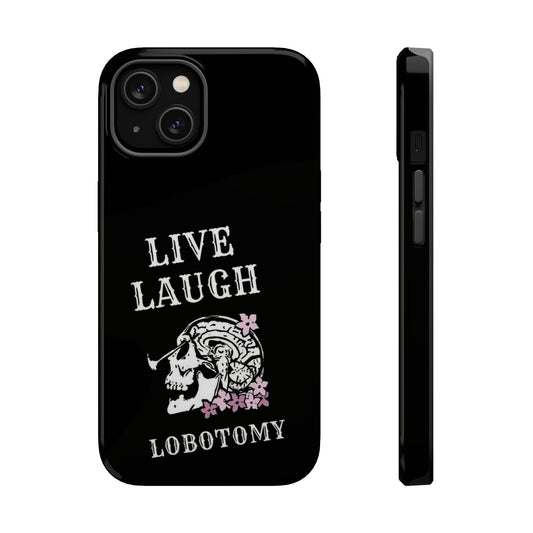 Live Laugh Lobotomy Magnetic Tough Case - iPhone