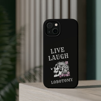 Live Laugh Lobotomy Magnetic Tough Case - iPhone